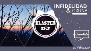 BLASTER DJ - INFIDELIDAD - OZUNA (REMIX)