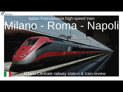 From Milan via Rome to Napoli on a Frecciarossa high-speed train. Milano Centrale & train review