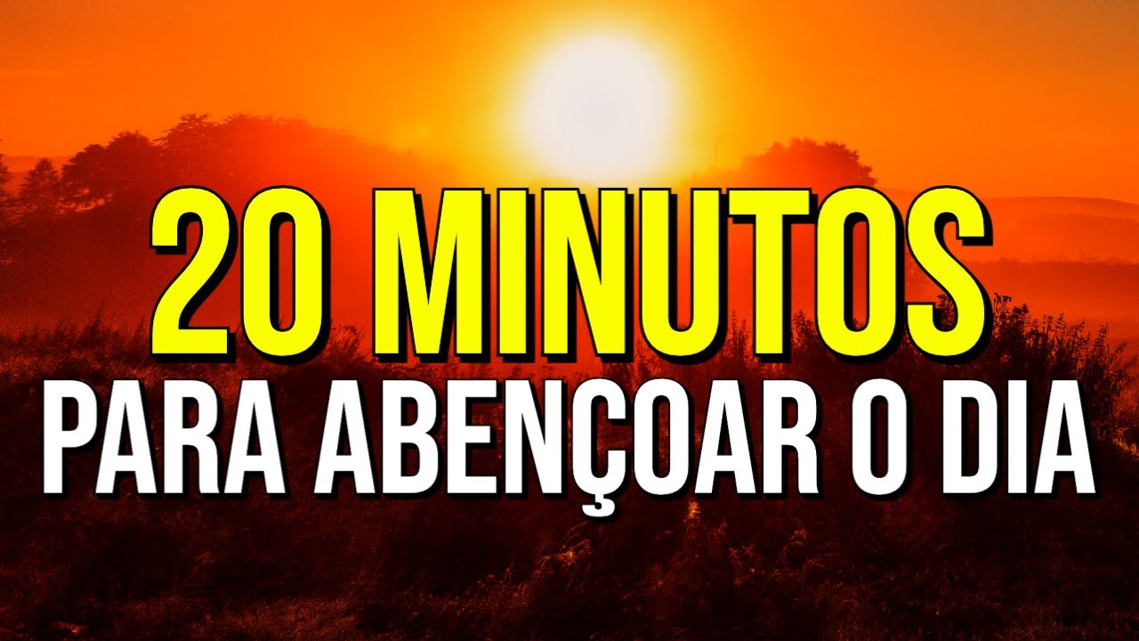 20 MINUTOS DE AFIRMAÇÕES POSITIVAS PARA ABENÇOAR O DIA