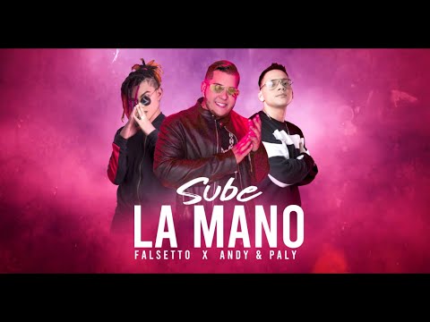 Falsetto ❌ Andy ❌ Paly | Sube La Mano (Video Lyric)