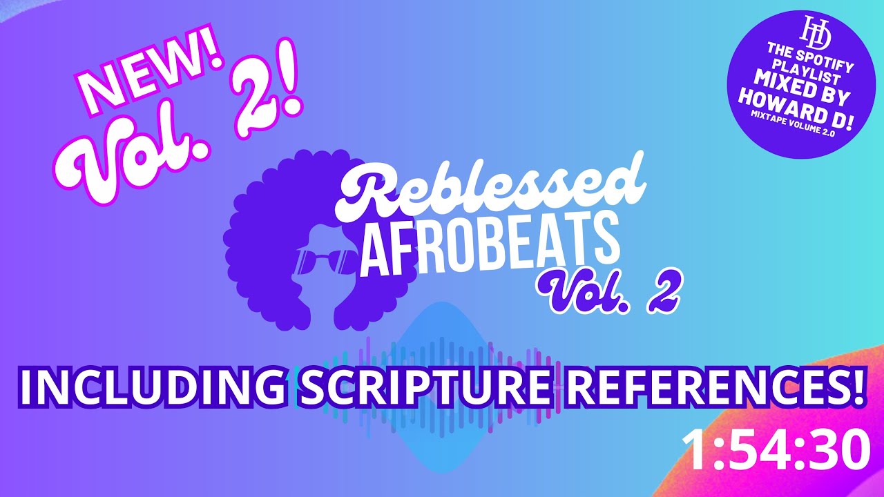 2 Hour DJ Mix - Reblessed AfroBeats VOLUME 2 mixed by Howard D (Limoblaze, Rehmahz, Marizu, Ada Ehi)