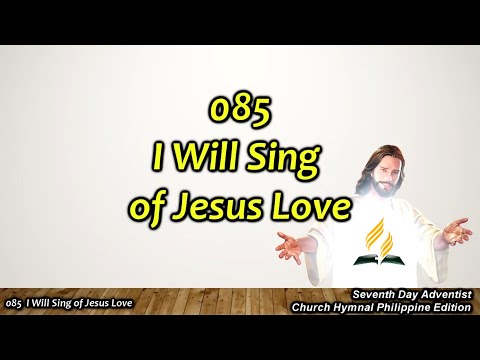 SDAH 085 – I Will Sing of Jesus Love