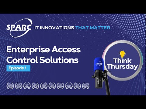 Think Tech Thursday Episode 1 | Enterprise Access Control Solutions