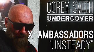 Corey Smith - Undercover, Episode 3: X Ambassadors &quot;Unsteady&quot;