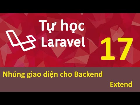Lập trình Laravel Bài 17 Nhúng giao diện cho Backend extend