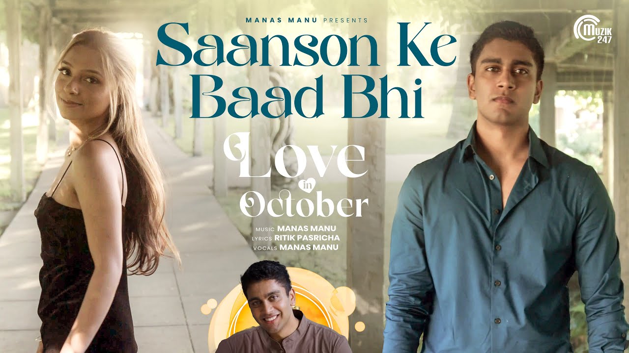 Saanson Ke Baad Bhi | Love In October | Manas Manu | Ritik Pasricha | Manu Murthy