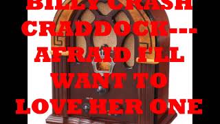 BILLY CRASH CRADDOCK   AFRAID I'LL WANT TO LOVE HER ONE MORE TIME