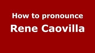 How to pronounce Rene Caovilla