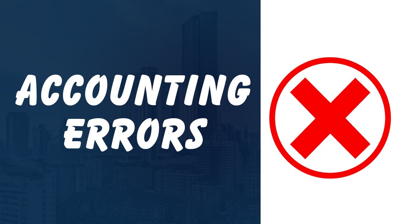 Accounting Errors: Types and Examples