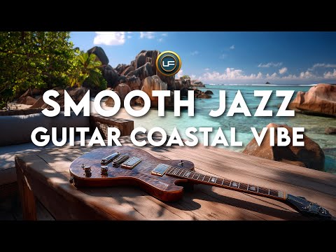 SMOOTH JAZZ GUITAR COASTAL VIBE