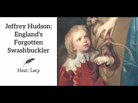 Ep 265 Jeffrey Hudson England's Forgotten Swashbuckler