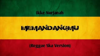 Download lagu MEMANDANGMU || IKKE NURJANAH || REGGAE SKA VERSION - BY IKYBALA mp3 Download lagu MEMANDANGMU || IKKE NURJANAH || REGGAE SKA VERSION - BY IKYBALA mp3