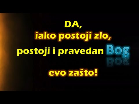 DA, iako postoji zlo, postoji i pravedan BOG, evo zašto (zašto stradamo i patimo)