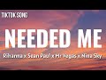 Rihanna X Sean Paul X Mr Vegas X Nina Sky Needed Me Lyrics TIKTOK SONG Kevin Dave Mashup