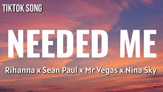 Rihanna x Sean Paul x Mr Vegas x Nina Sky - Needed Me (Lyrics)  [TIKTOK SONG] (Kevin-Dave Mashup)