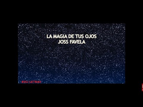 La Magia De Tus Ojos   Joss Favela (Letra)