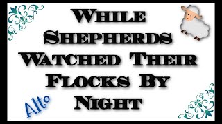 While Shepherds Watched Their Flocks By Night | Alto 🎄🎶