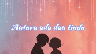 Download lagu Story wa  -Antara ada dan tiada- mp3