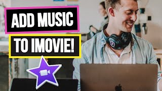 iMovie - How To Add Music (2024 Update)