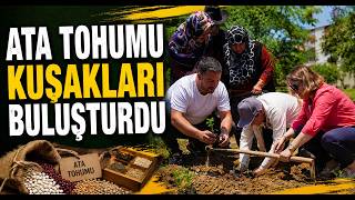 Ata Tohumu Kuşakları Buluşturdu