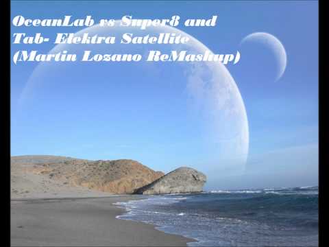 OceanLab vs Super8 and Tab- Elektra Satellite (Martin Lozano ReMashup)