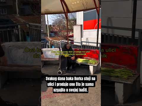 Svakog dana baka Borka stoji na ulici i prodaje ono što je sama uzgajila u svojoj bašti.  🎥:Tamara