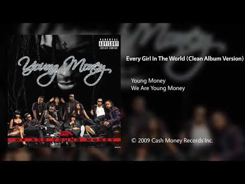 Young Money - Every Girl In The World (Clean Album Version)