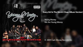 Young Money - Every Girl In The World (Clean Album Version)