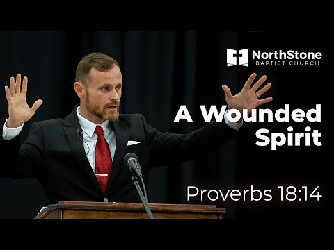 A Wounded Spirit - Proverbs 18:14