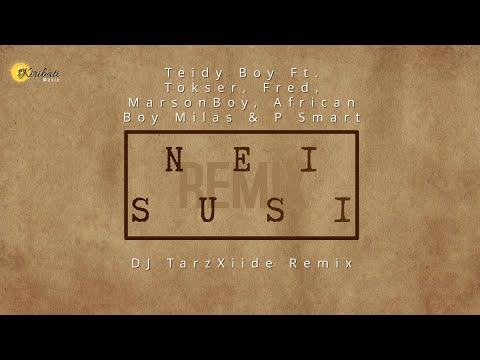 Nei Susi (Remix) -  Teidy Boy Ft. Tokser, Fred, MarsonBoy, African Boy Milas & P Smart