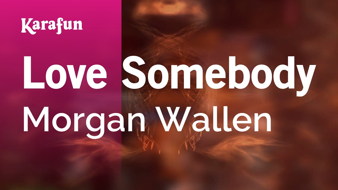 Love Somebody - Morgan Wallen | Karaoke Version | KaraFun