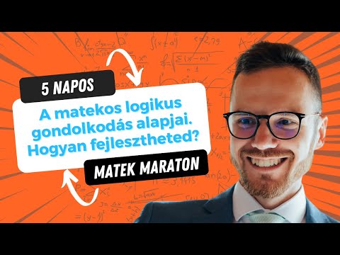 A matekos logikus gondolkodás alapjai! [1.nap Matek Maraton]