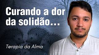 Como Lidar com a Solidão? | Terapia da Alma #1