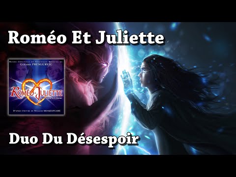 Duo Du Désespoir - Roméo Et Juliette, De La Haine À L'amour (HQ)