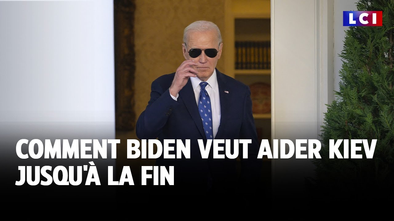 Comment Biden veut aider Kiev jusqu'à la fin｜LCI