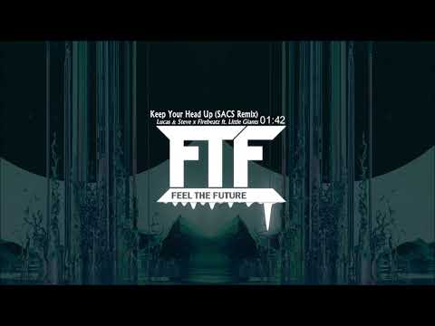 Lucas & Steve x Firebeatz ft. Little Giants - Keep Your Head Up (SACS Remix)