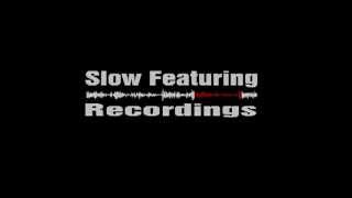Slow Featuring Recordings