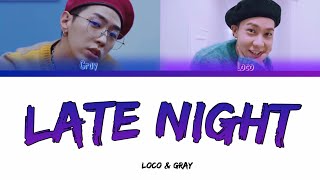 로꼬 (Loco) & GRAY (그레이) - Late Night (Color Coded Lyrics Han/Rom/Eng)