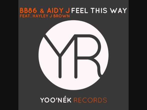 BB86 & Aidy J Feat. Hayley J Brown - Feel This Way (Original Mix)