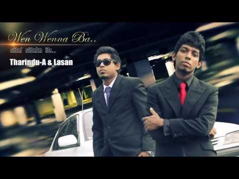 Tharindu-A & Lasan Wen Wenna Ba Ratharan  (වෙන් වෙන්න බෑ රත්තරන්..)
