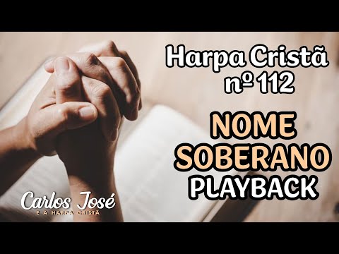 NOME SOBERANO - Harpa Cristã nº 112 - CARLOS JOSÉ (playback)