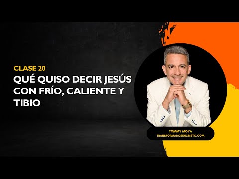 [Lección 20] Qué Quiso Decir Jesús con Frío, Caliente y Tibio