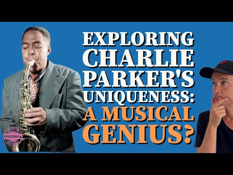 Uncovering Charlie Parker's Originality: What You Need to Know!