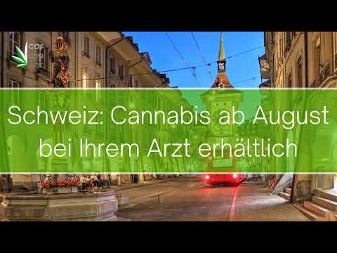 Schweiz: Cannabis ab August bei Ihrem Arzt erhältlich