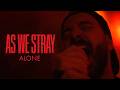 As We Stray - Alone (Official Music Video)