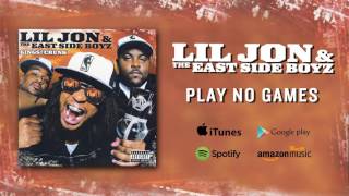 Lil Jon &amp; The East Side Boyz - Play No Games (feat. @Fat Joe, Trick Daddy, Oobie) (Official Audio)