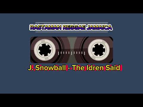 #J. Snowball - The Idren #Said!!🇧🇷.🇯🇲
