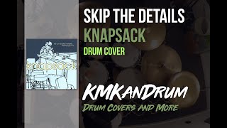 Skip The Details (Knapsack) Drum Cover