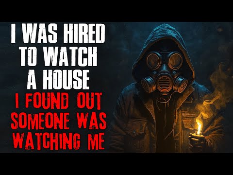 "I Was Hired To Watch A House, I Found Out Someone Was Watching Me" Creepypasta