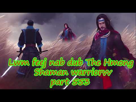 Lwm Feej Nab Dub The Hmong  Warrior Legendary  Story Part 553 - 16/10/2023